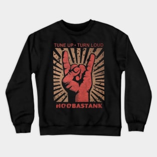 Tune up . Turn Loud Hoobastank Crewneck Sweatshirt